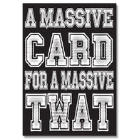 Massive Card For A Massive Twat